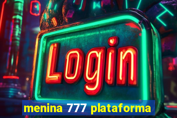 menina 777 plataforma